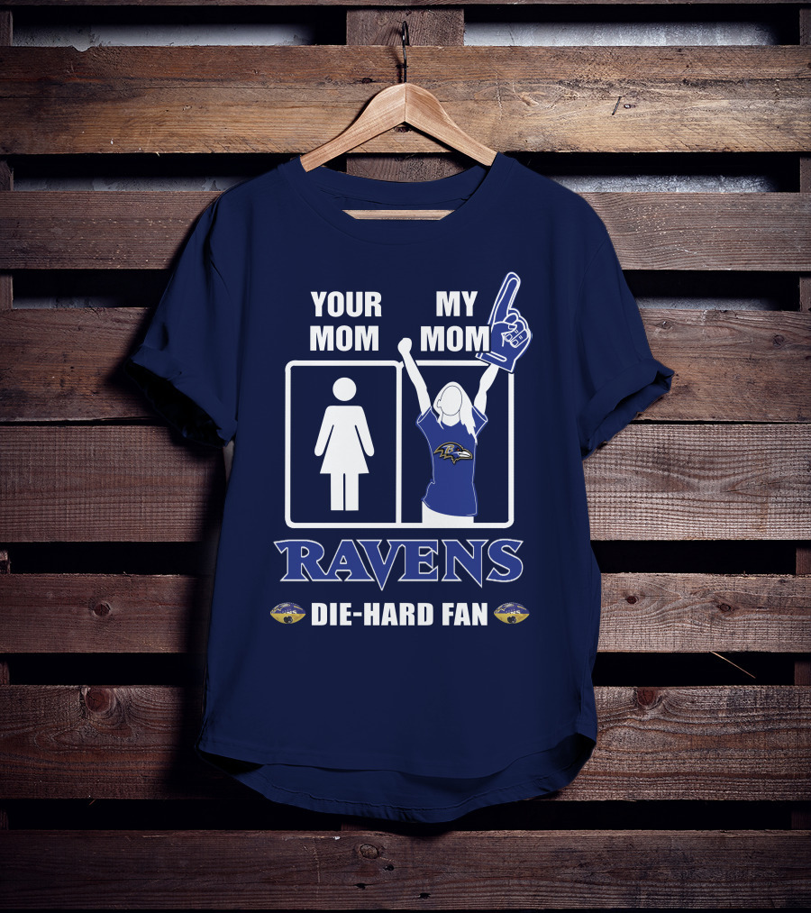 Your Mom My Mom Ravens Die-Hard Fan T-Shirt