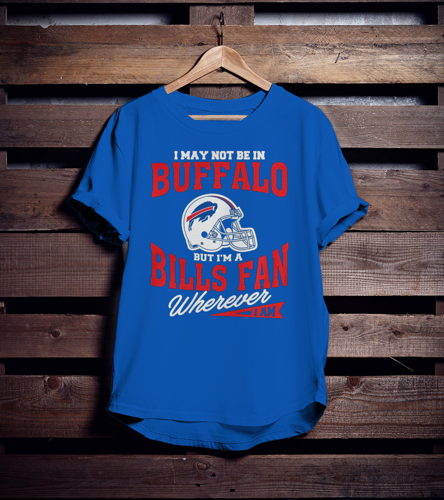 Buffalo Bills Fan Wherever I Am Helmet T-Shirt