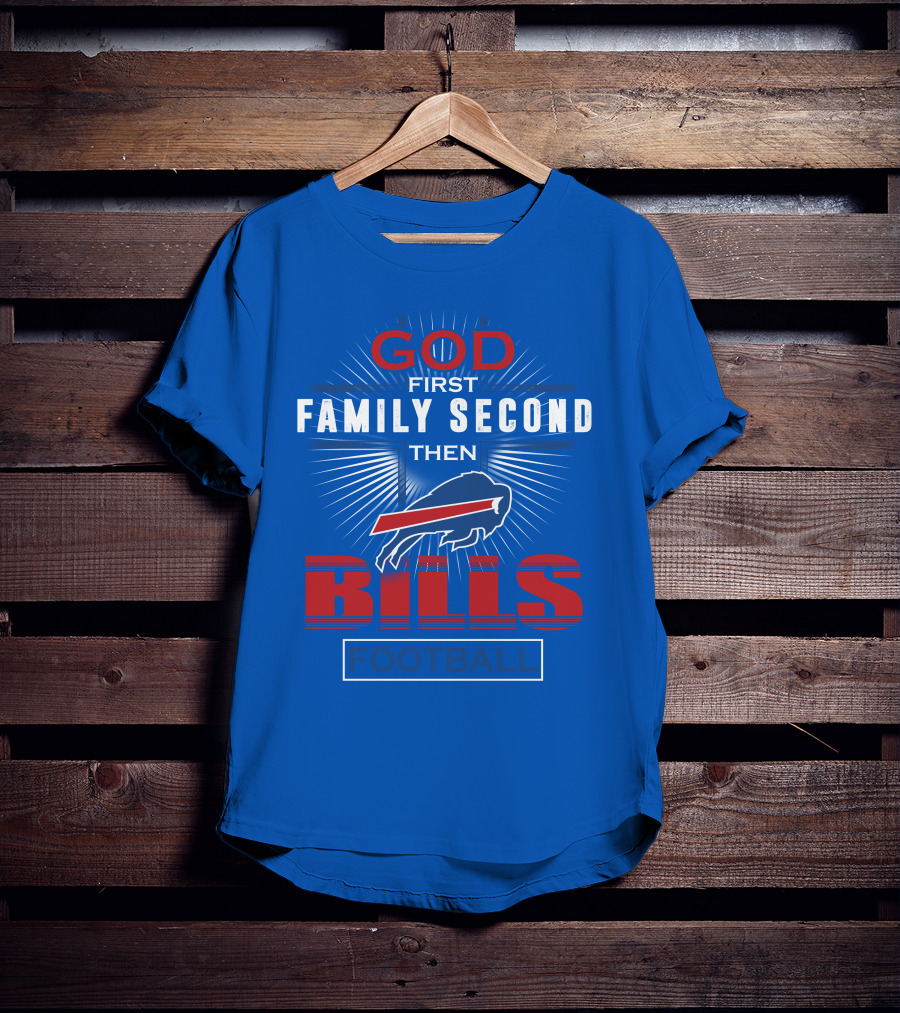 Buffalo Bills God First Family Second Then Football T-Shirt