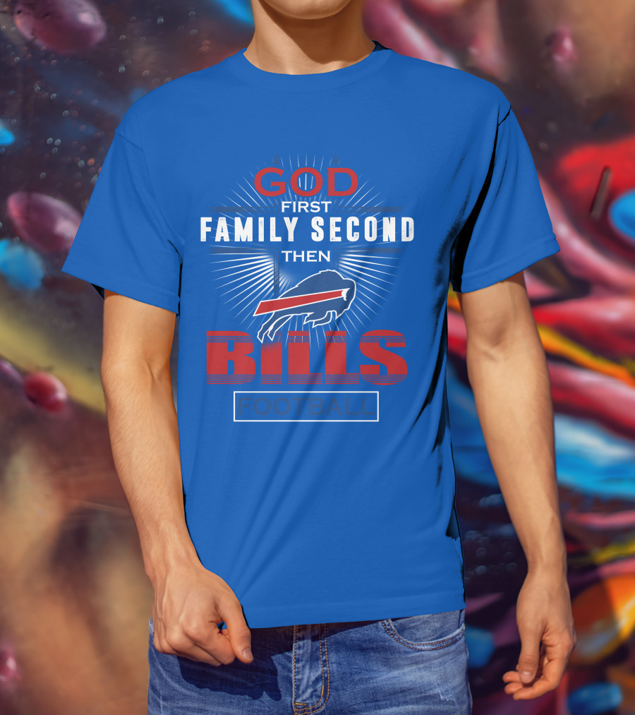 Buffalo Bills God First Family Second Then Football T-Shirt
