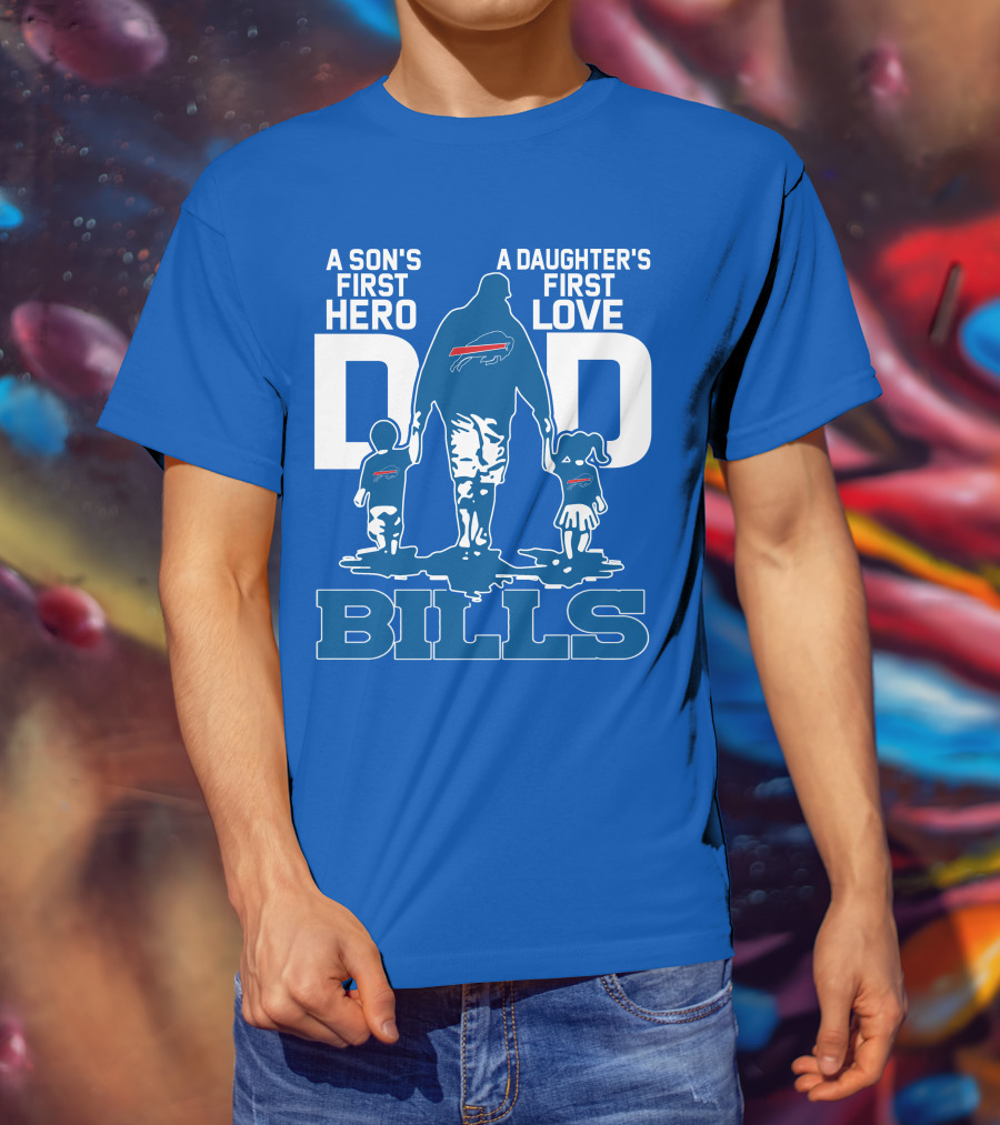 A Son's First Hero A Daughter's First Love Dad Bills Buffalo T-Shirt