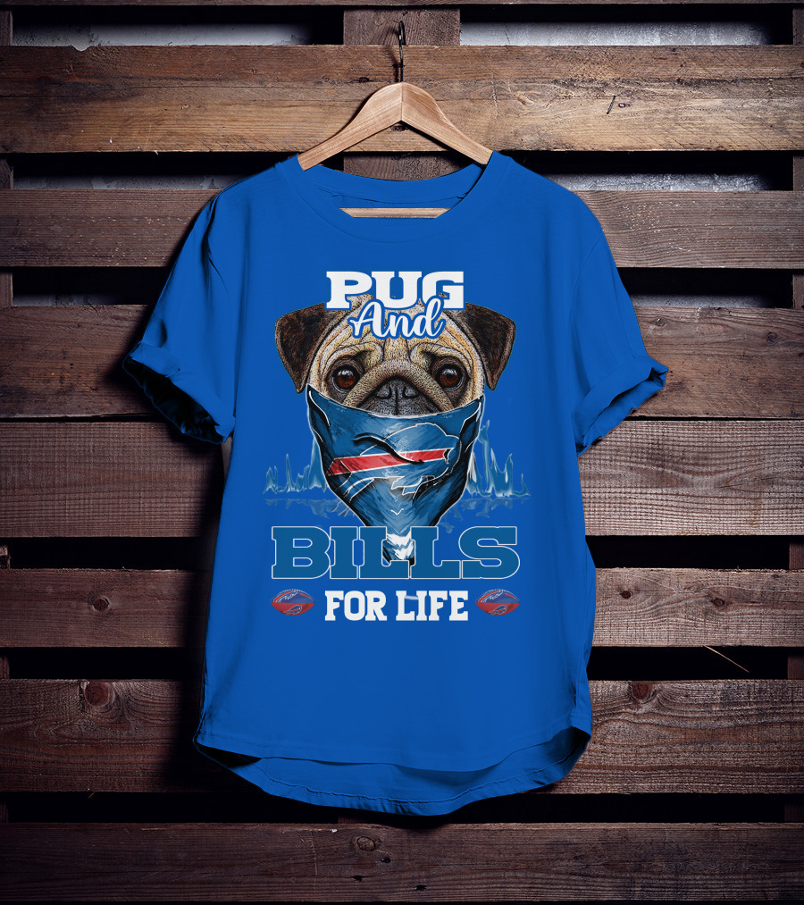 Pug And Buffalo Bills For Life Buffalo Bills T-Shirt