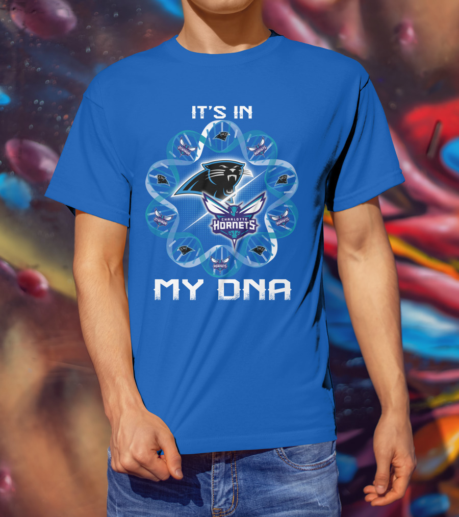 It's In My Dna Carolina Panthers Charlotte Hornets T-Shirt