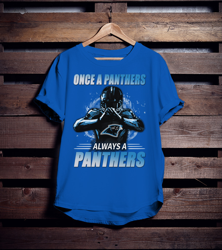 Once A Panthers Always A Panthers Carolina Panthers T-Shirt