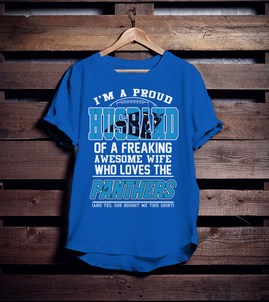 I'm A Proud Husband Of A Freaking Awesome Wife Who Loves The Panthers T-Shirt