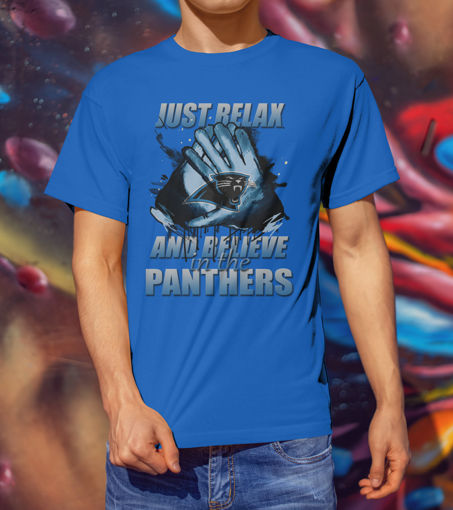Just Relax And Believe In The Carolina Panthers T-Shirt