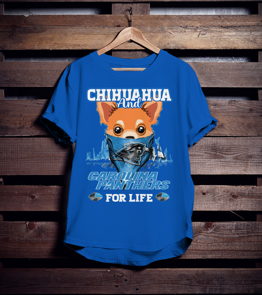 Chihuahua And Carolina Panthers For Life T-Shirt