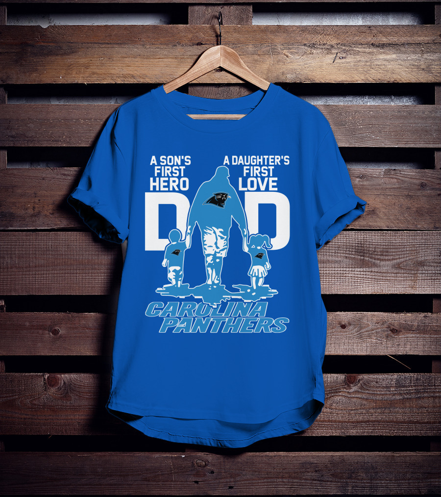 A Son's First Hero A Daughter's First Love Dad Carolina Panthers T-Shirt
