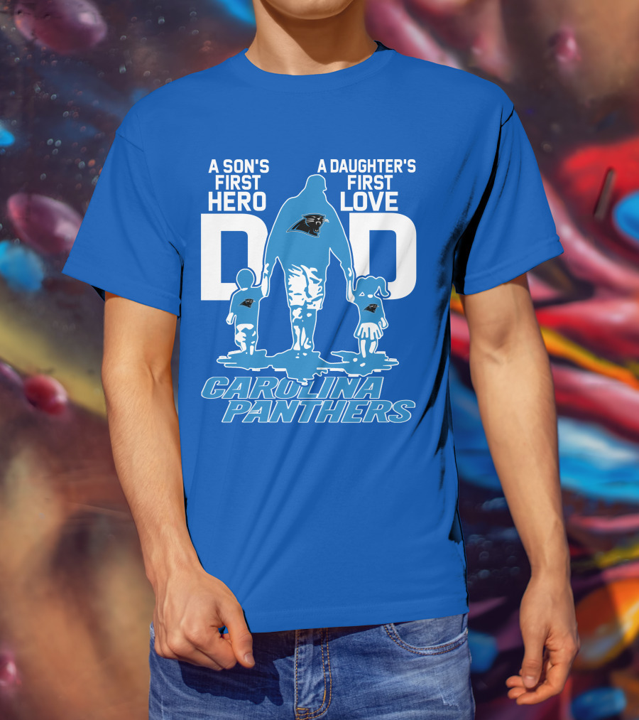 A Son's First Hero A Daughter's First Love Dad Carolina Panthers T-Shirt