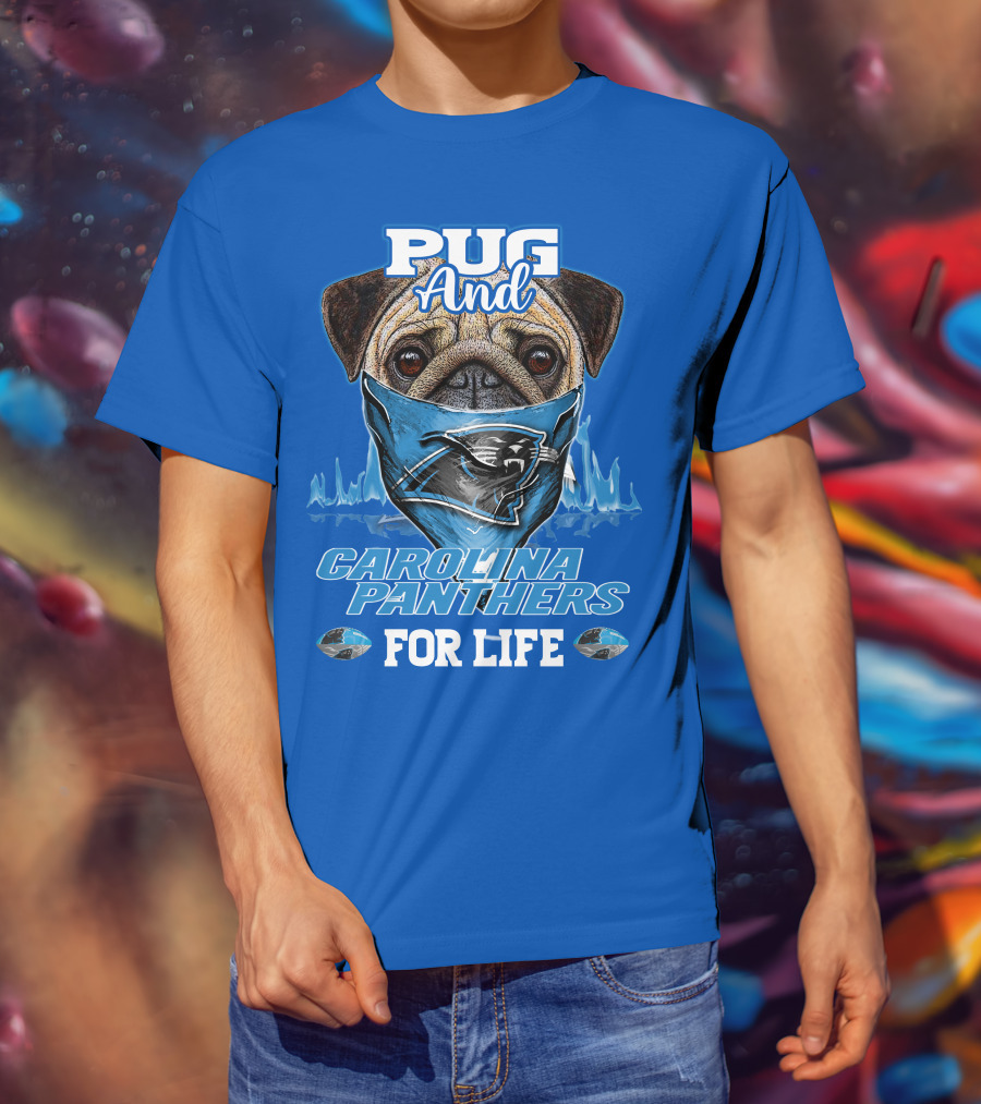Pug And Carolina Panthers For Life T-Shirt