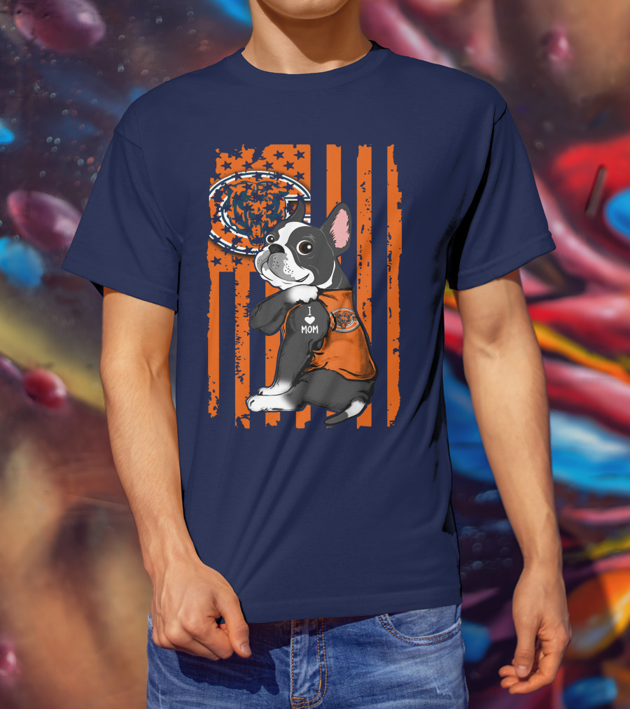 Chicago Bears Boston Terrier With I Love Mom Paw And Flag Background T-Shirt