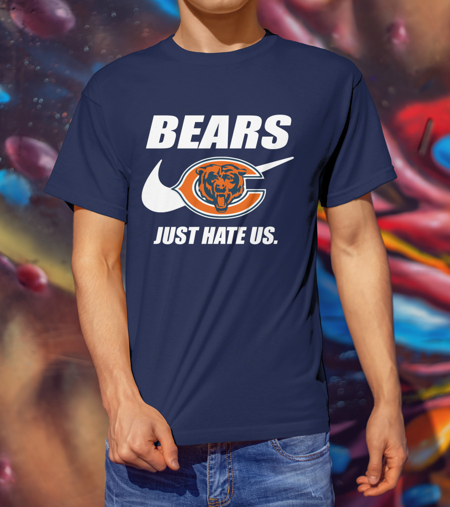 Bears Just Hate Us Chicago Bears T-Shirt