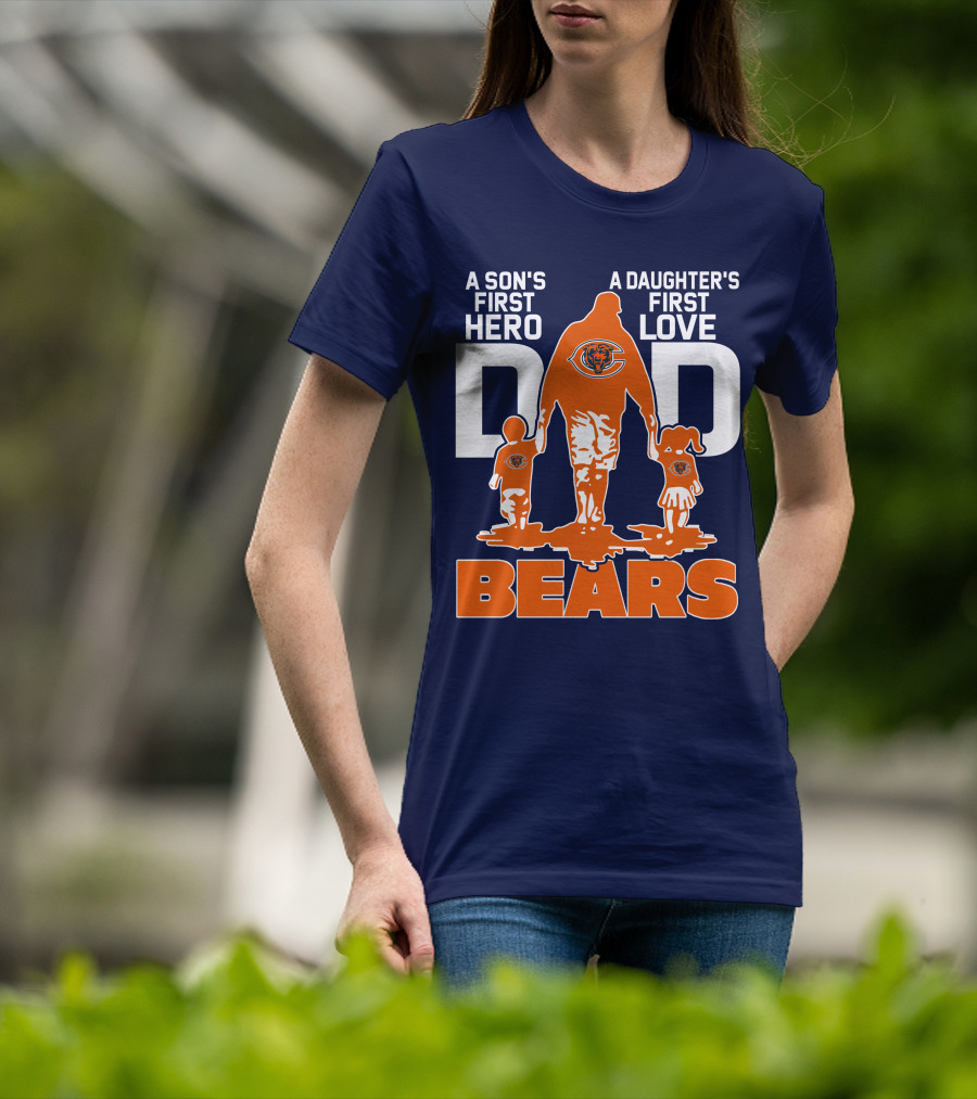 A Son's First Hero Dad A Daughter's First Love Dad Chicago Bears T-Shirt