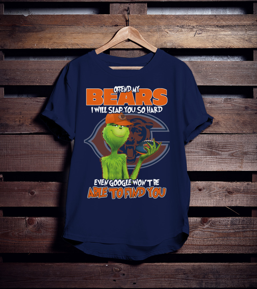 Grinch Bears I Will Slap You So Hard Even Google Won't Be Able To Find You T-Shirt