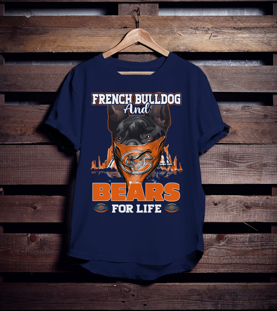 French Bulldog And Bears For Life Chicago Bears T-Shirt