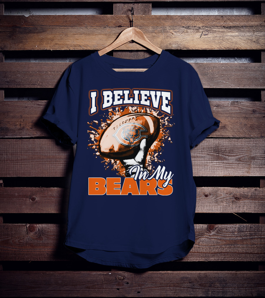 I Believe In My Chicago Bears Football Team Bears T-Shirt