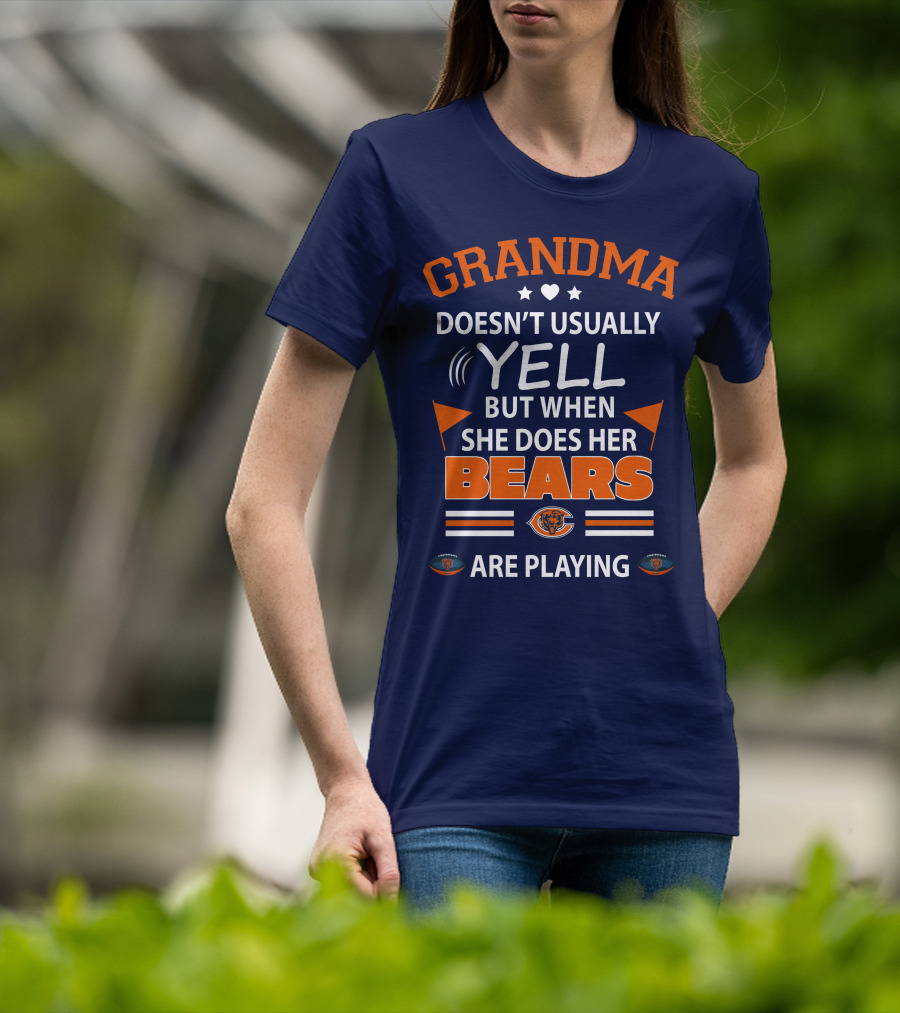 Grandma Doesn't Usually Yell But When She Does Her Bears Are Playing Chicago Bears T-Shirt