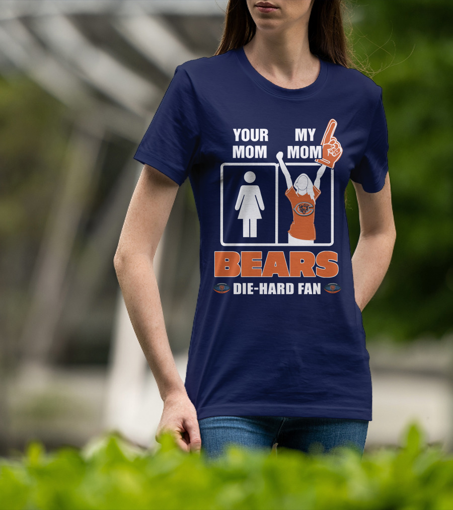 Your Mom My Mom Bears Die-Hard Fan T-Shirt