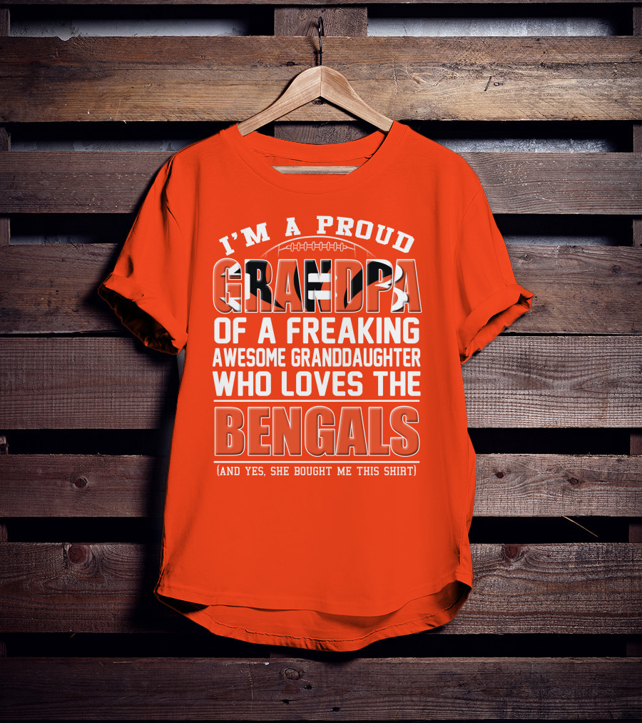 I'm A Proud Grandpa Of A Freaking Awesome Granddaughter Who Loves The Bengals T-Shirt