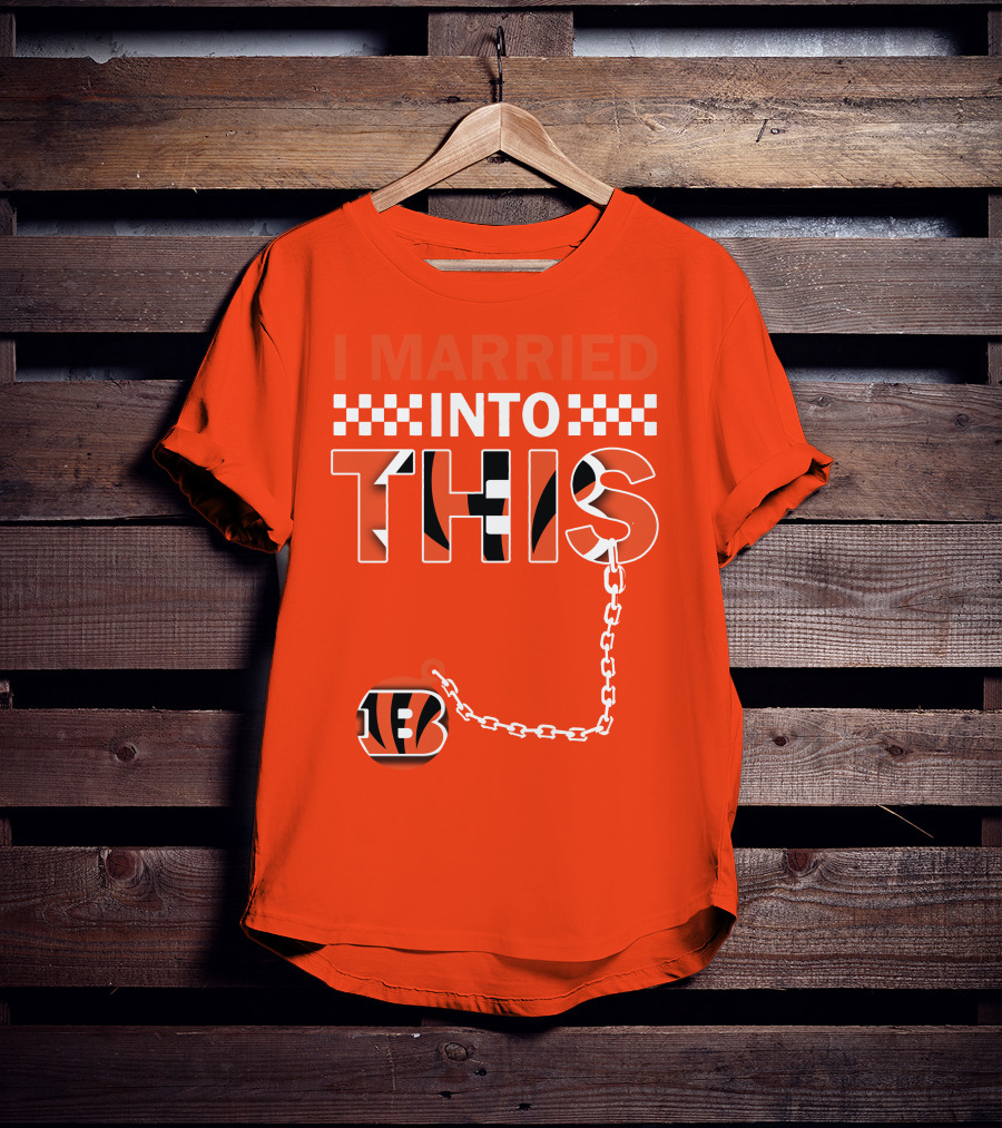 I Married Into This Cincinnati Bengals T-Shirt