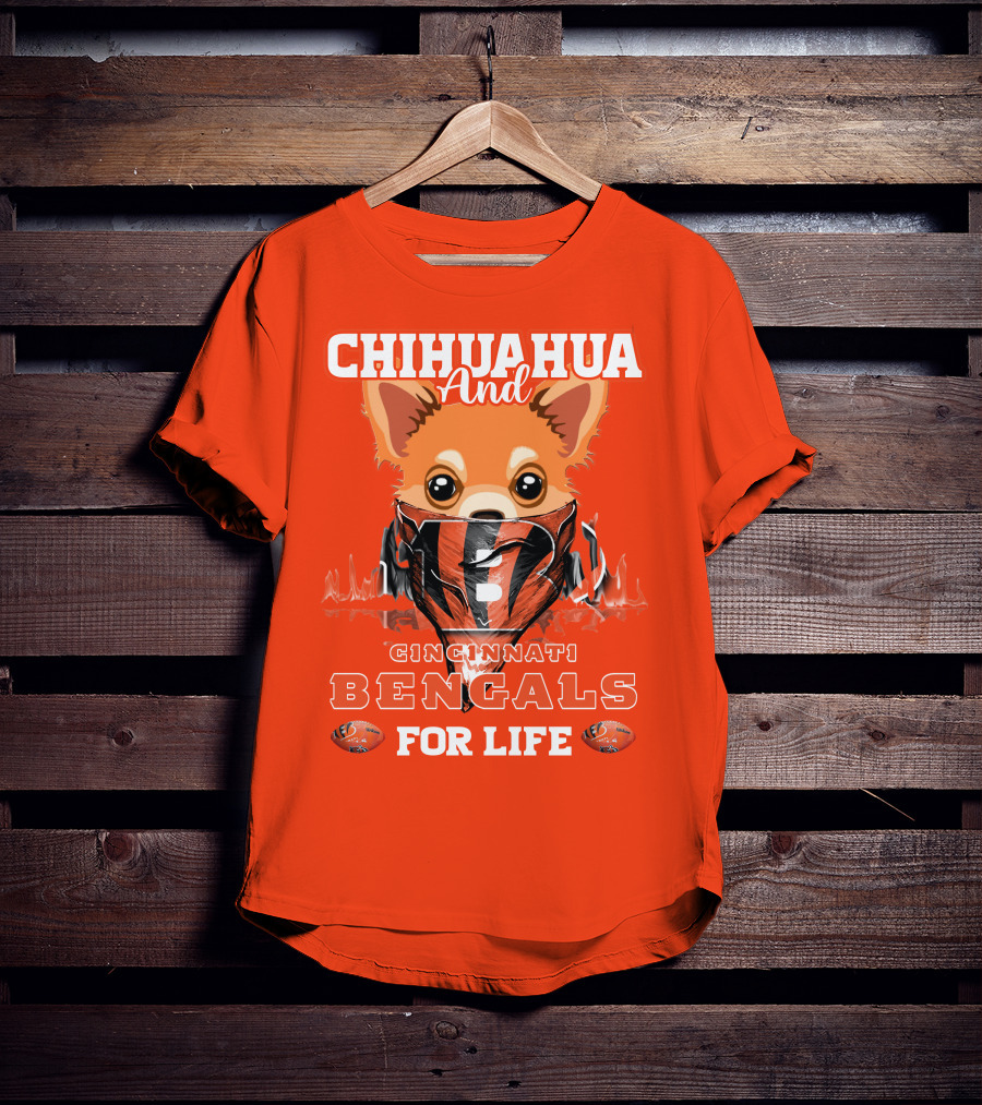 Chihuahua And Cincinnati Bengals For Life T-Shirt