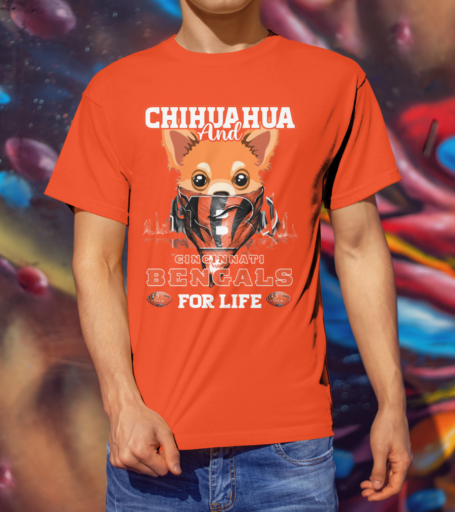 Chihuahua And Cincinnati Bengals For Life T-Shirt
