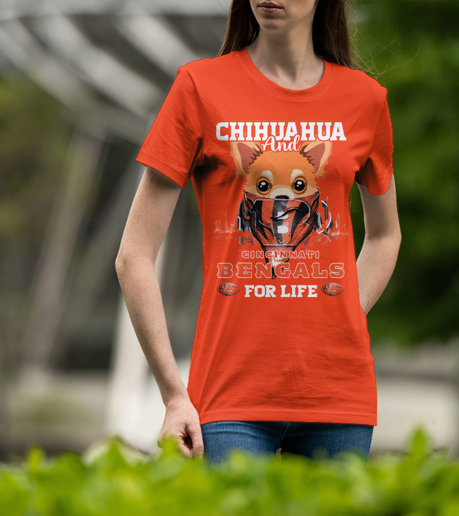 Chihuahua And Cincinnati Bengals For Life T-Shirt