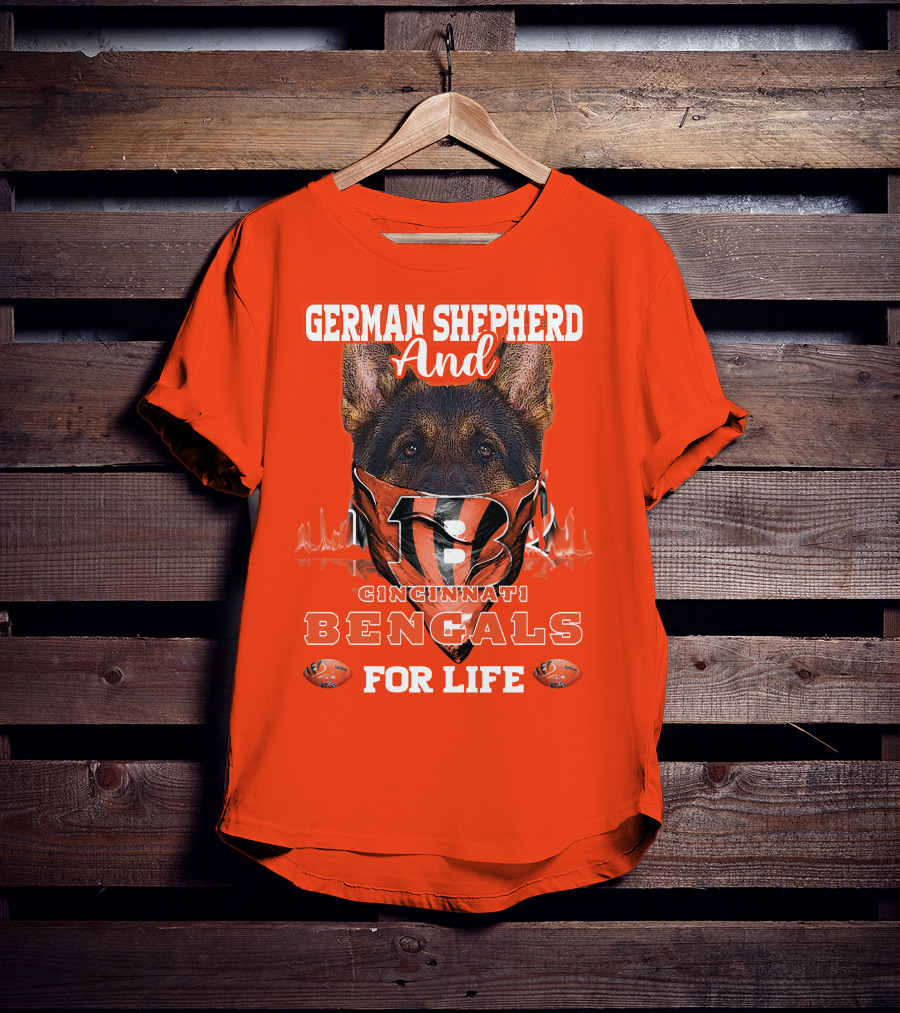 German Shepherd And Cincinnati Bengals For Life T-Shirt