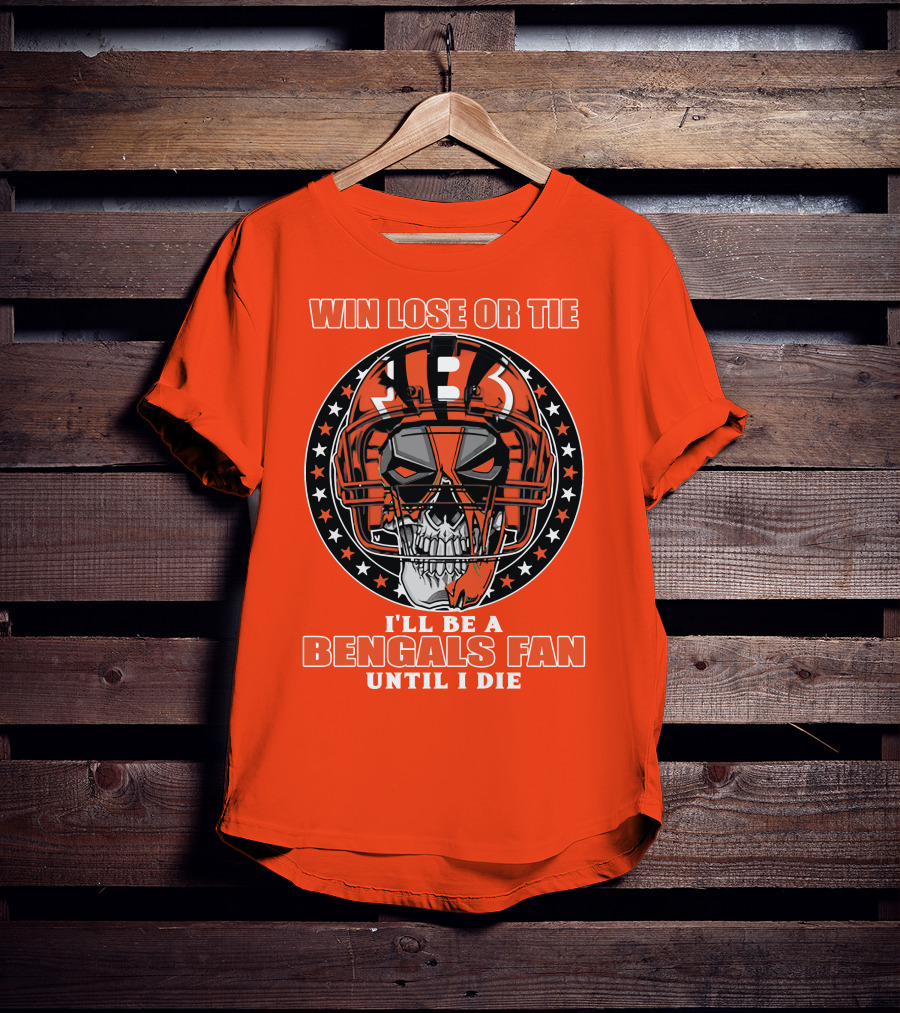 Cincinnati Bengals Fan Skull Helmet Win Lose Or Tie Until I Die T-Shirt