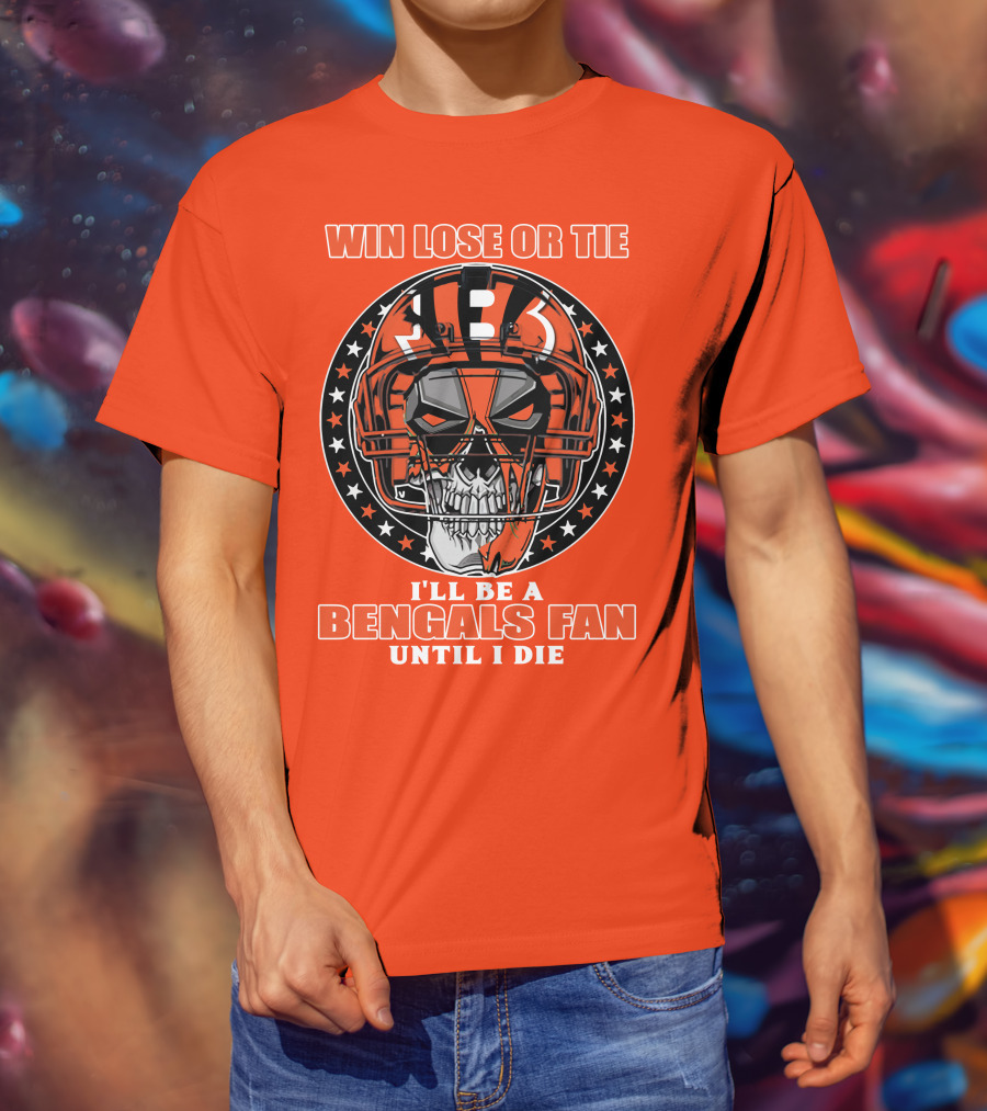 Cincinnati Bengals Fan Skull Helmet Win Lose Or Tie Until I Die T-Shirt