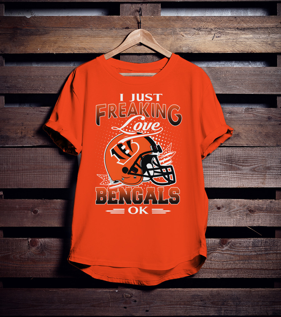 I Just Freaking Love Bengals Ok Cincinnati Bengals T-Shirt