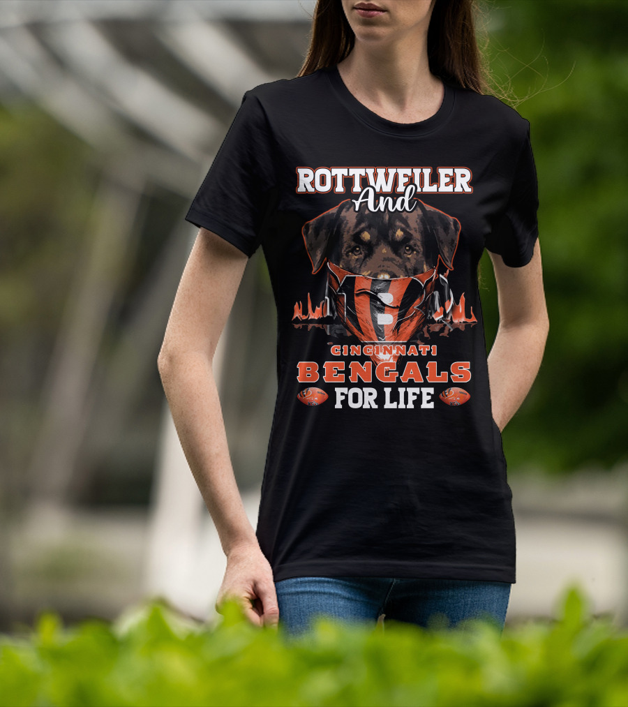 Rottweiler And Cincinnati Bengals For Life T-Shirt