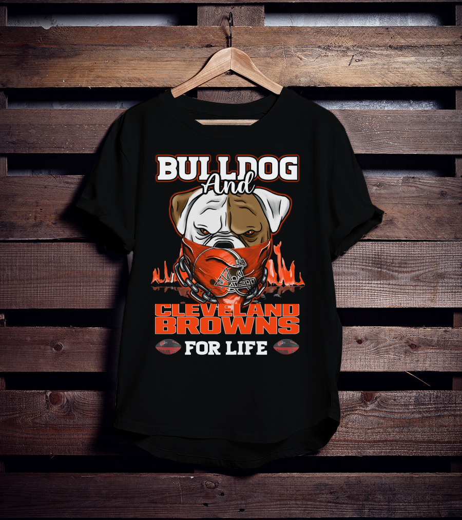 Bulldog And Cleveland Browns For Life T-Shirt