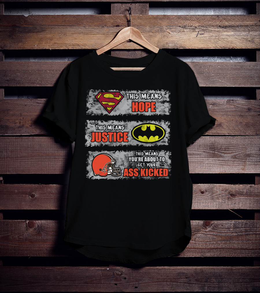 Superman Hope Batman Justice Cleveland Browns Ass Kicked T-Shirt
