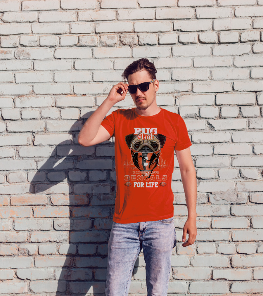 Pug And Cincinnati Bengals For Life T-Shirt