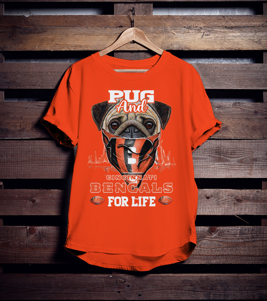 Pug And Cincinnati Bengals For Life T-Shirt