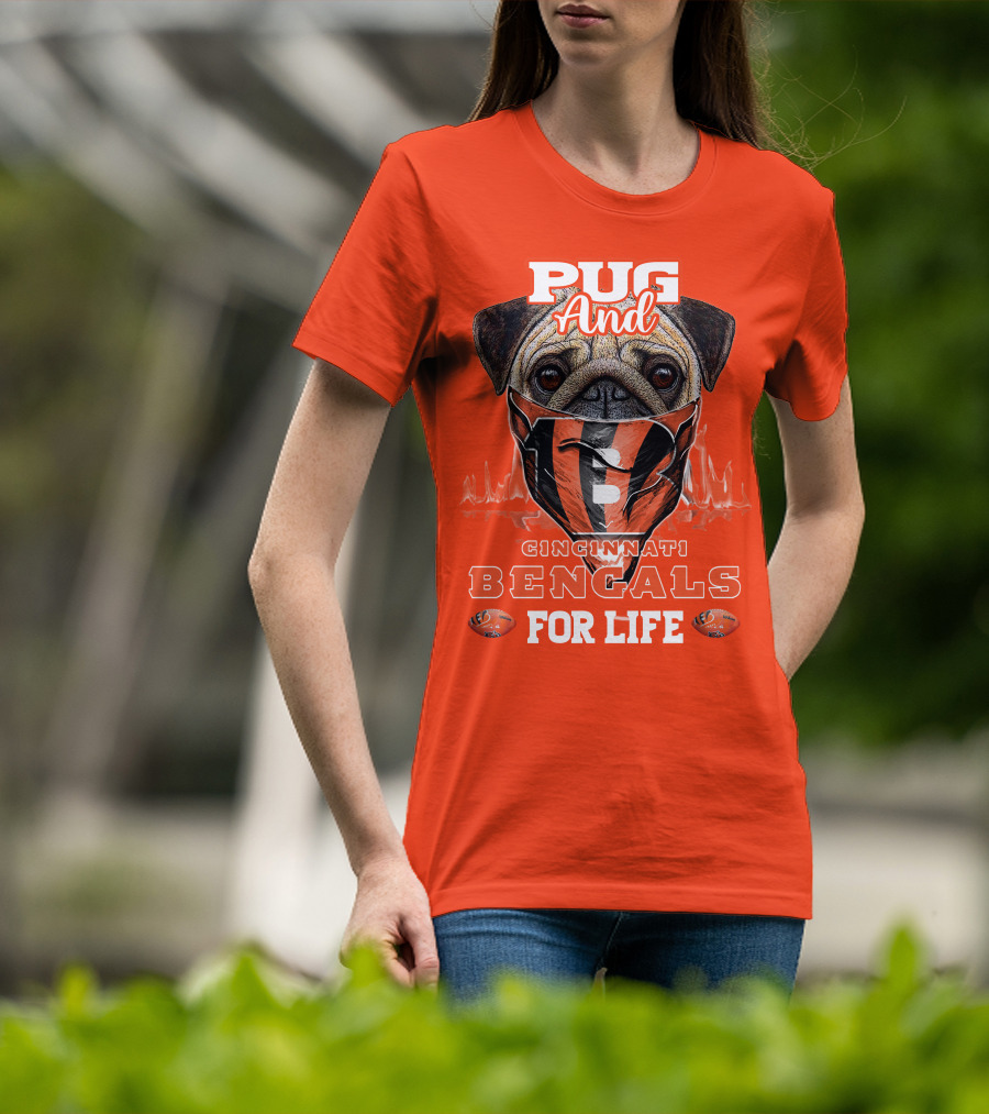 Pug And Cincinnati Bengals For Life T-Shirt