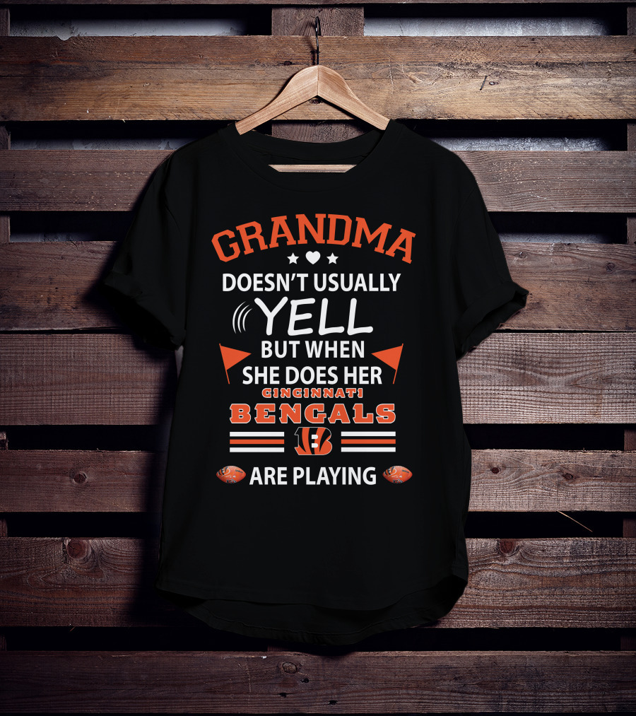 Grandma Doesn’t Usually Yell But When She Does Her Cincinnati Bengals Are Playing T-Shirt