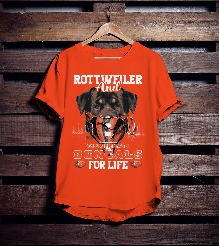 Rottweiler And Cincinnati Bengals For Life T-Shirt