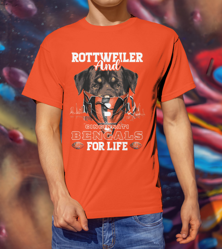 Rottweiler And Cincinnati Bengals For Life T-Shirt