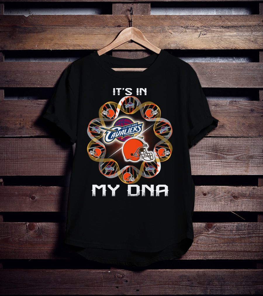 Cleveland Browns Cleveland Cavaliers It's In My Dna T-Shirt