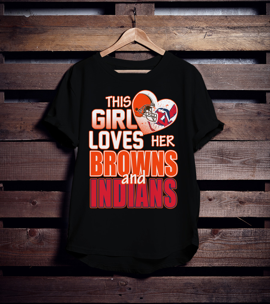 This Girl Loves Her Browns And Indians T-Shirt