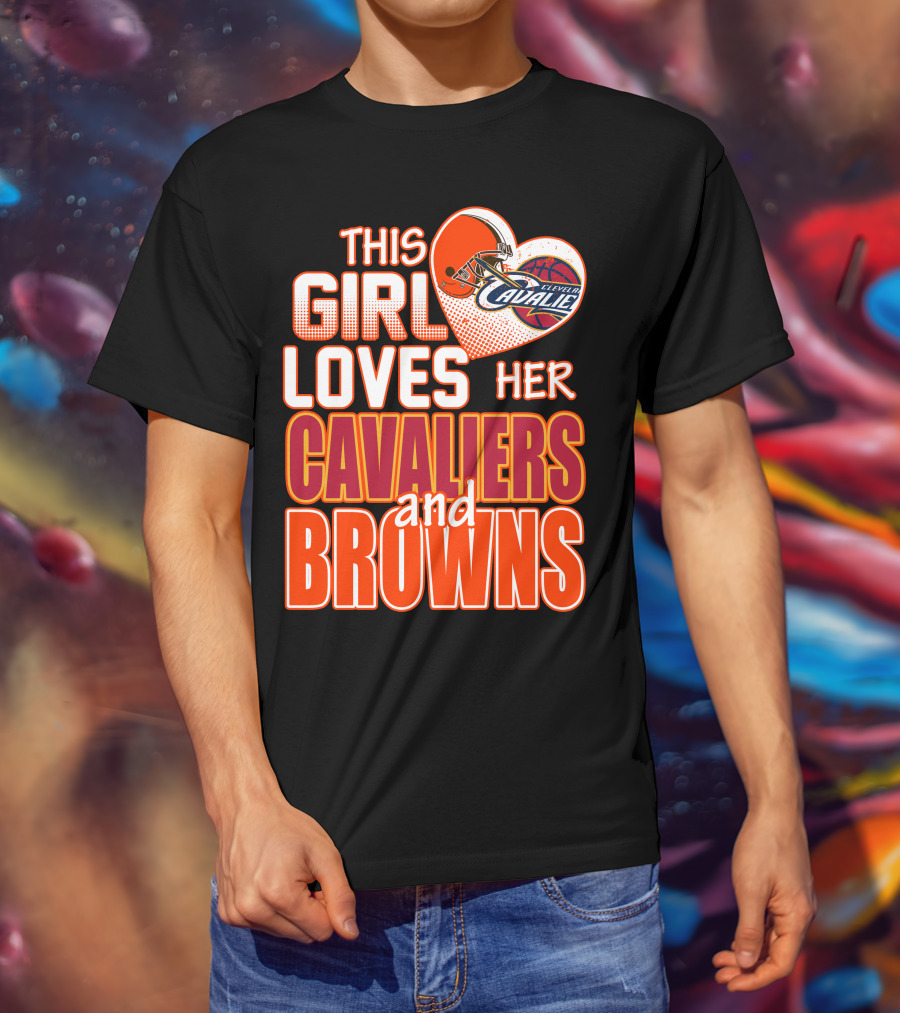 This Girl Loves Her Cleveland Cavaliers And Browns T-Shirt