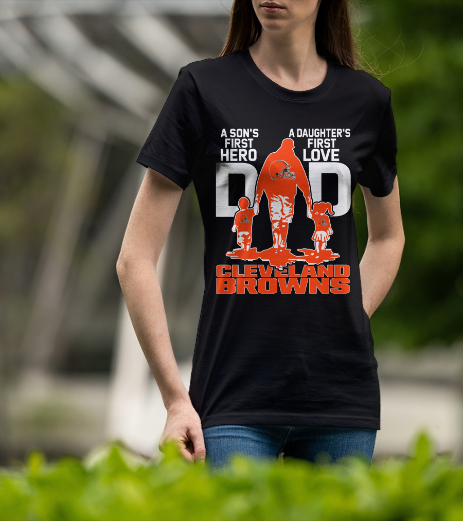 A Son's First Hero A Daughter's First Love Dad Cleveland Browns T-Shirt