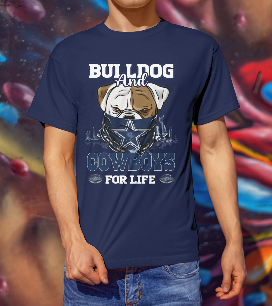 Bulldog And Dallas Cowboys For Life T-Shirt