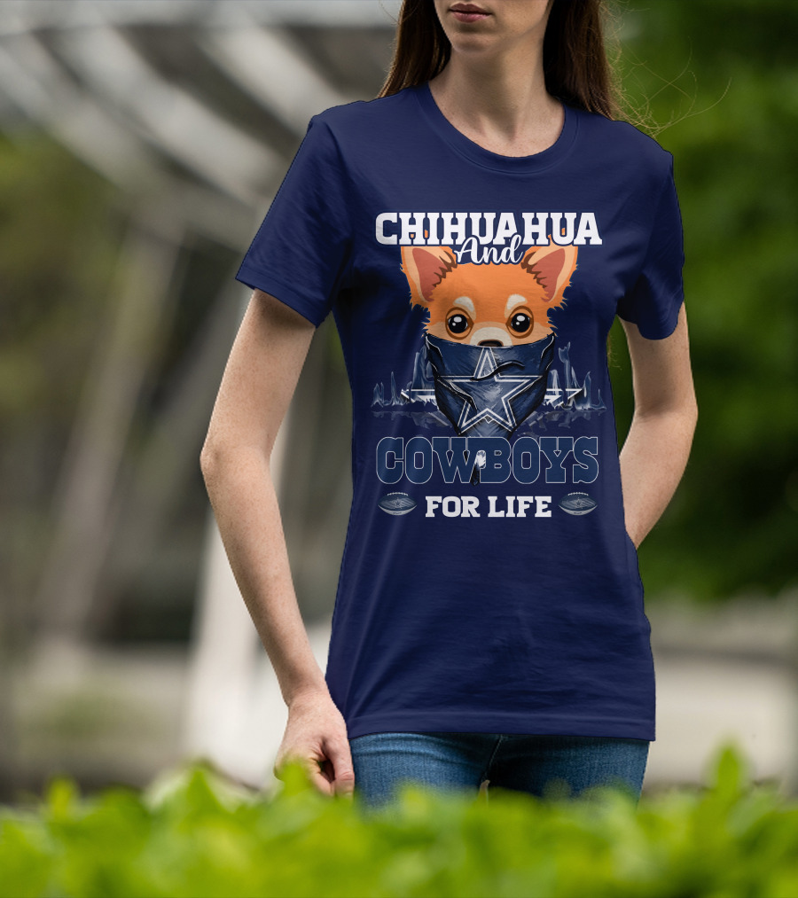 CHIHUAHUA And DALLAS COWBOYS FOR LIFE T-Shirt
