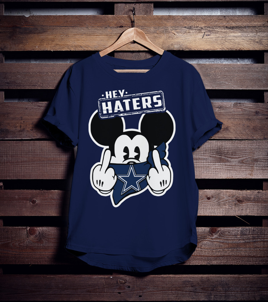 Hey Haters Mick Dallas Cowboys T-Shirt