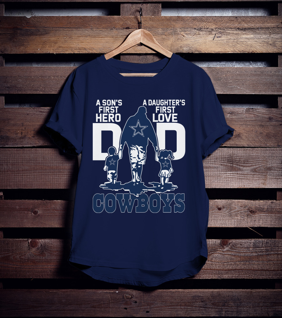 A Son's First Hero A Daughter's First Love Dad Cowboys T-Shirt