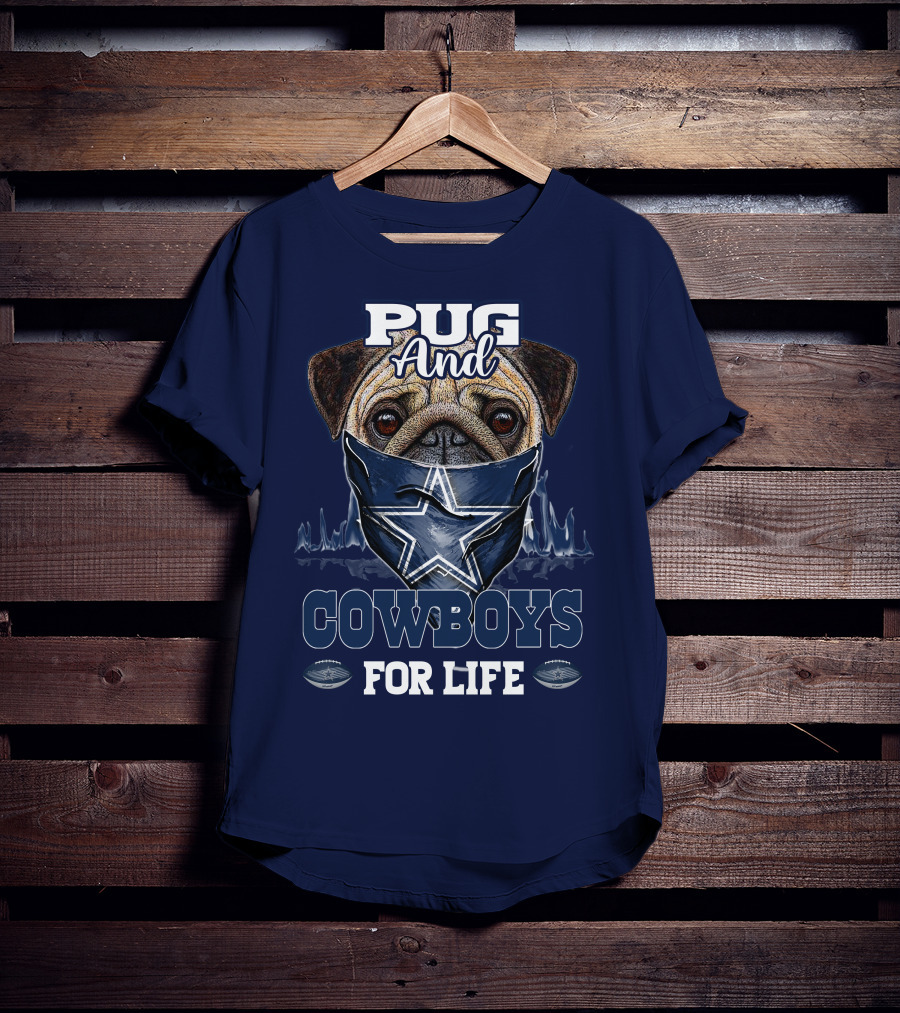 Pug And Cowboys For Life Dallas Cowboys T-Shirt
