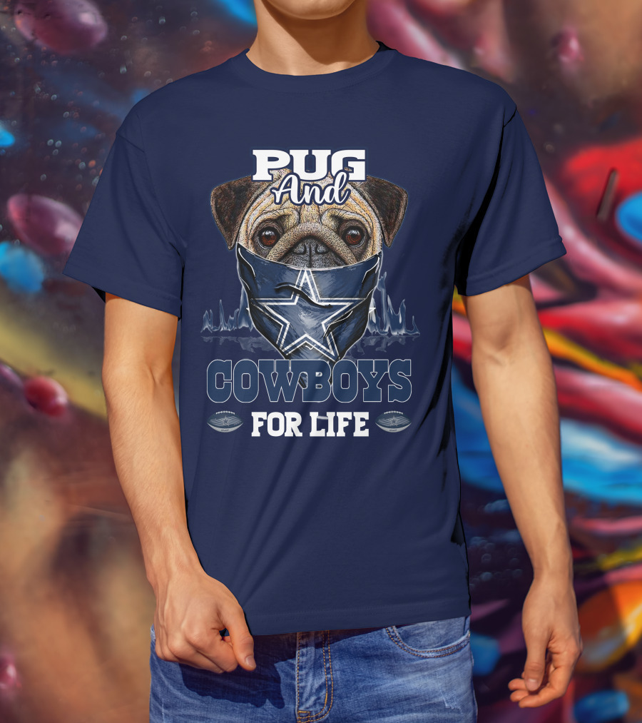 Pug And Cowboys For Life Dallas Cowboys T-Shirt